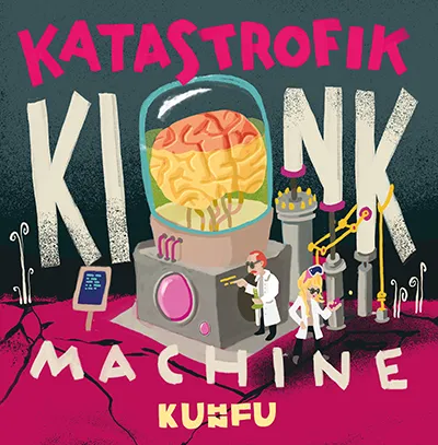 Kuhn Fu - Katastrofik Kink Machine - Cover