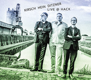 Kirsch / Hein / Ditzner - Live @ Hack Cover