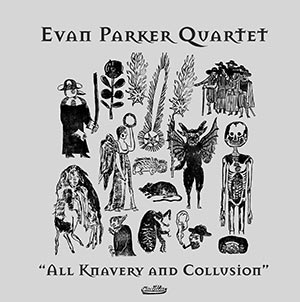 Evan Parker Quartet - All Knavery And Collusion - Cover