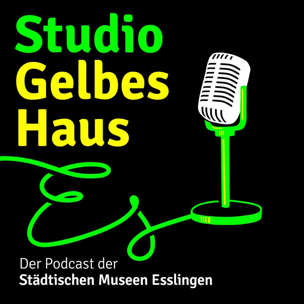 Studio Gelbes Haus - Podcast Museum Esslingen
