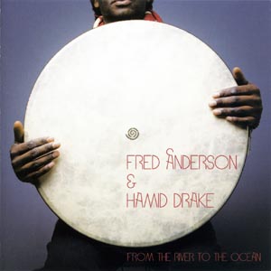 Fred Anderson & Hamid Drake - From The River To The Ocean Cover