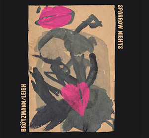 Brötzmann / Heather Leigh - Sparrow Nights